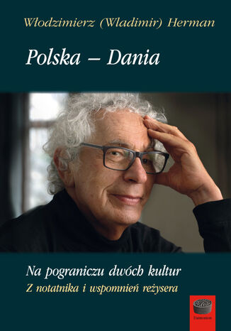 Polska  Dania. Na pograniczu dwóch kultur. Z notatnika i wspomnień reżysera