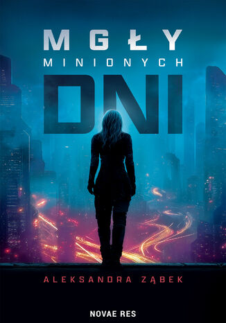 Mgły minionych dni Aleksandra Ząbek Mgły minionych dni Aleksandra Ząbek