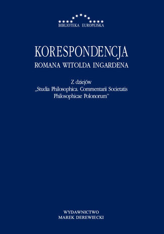 Korespondencja Romana Witolda Ingardena. Z dziejów Studia Philosophica. Commentarii Societatis Philosophicae Polonorum