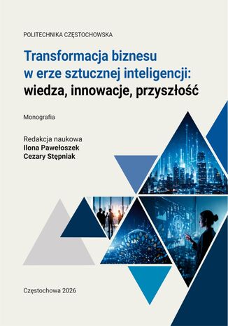 Transformacja biznesu w erze sztucznej inteligencji: wiedza, innowacje, przyszłość