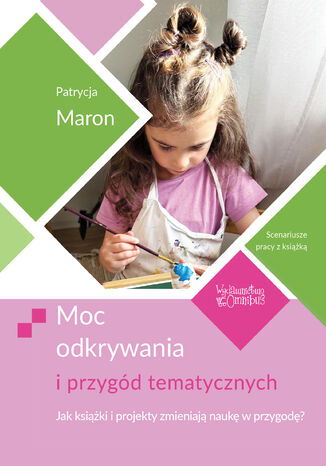 Moc odkrywania i przygód tematycznych. Jak książki i projekty zmieniają naukę w przygodę?