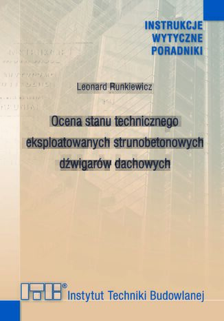 Ocena stanu technicznego eksploatowanych strunobetonowych dźwigarów dachowych