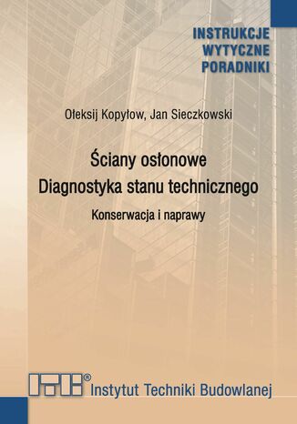 Ściany osłonowe. Diagnostyka stanu technicznego. Konserwacja i naprawy