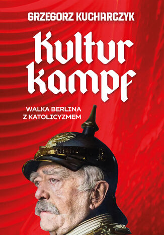 Kulturkampf. Walka Berlina z katolicyzmem (e-book)