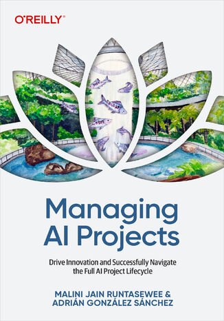 Okładka: Managing AI Projects. Drive Innovation and Successfully Navigate the Full AI Project Lifecycle