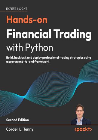 Okładka: Hands-on Financial Trading with Python. Build, backtest, and deploy professional trading strategies using a proven end-to-end framework - Second Edition