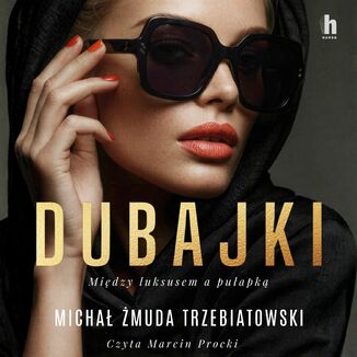 Dubajki. Między luksusem a pułapką