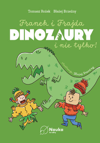 Franek i Frajda. DINOZAURY i nie tylko