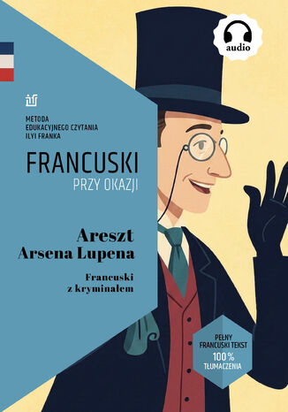 Areszt Arsena Lupena. Francuski z kryminałem. Tekst dwujęzyczny z audiobookiem