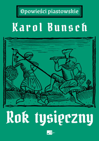 Powieści piastowskie (#3). Rok tysięczny. Powieść z czasów Bolesława Chrobrego