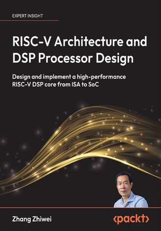 RISC-V Architecture and DSP Processor Design. Design and implement a high-performance RISC-V DSP core from ISA to SoC