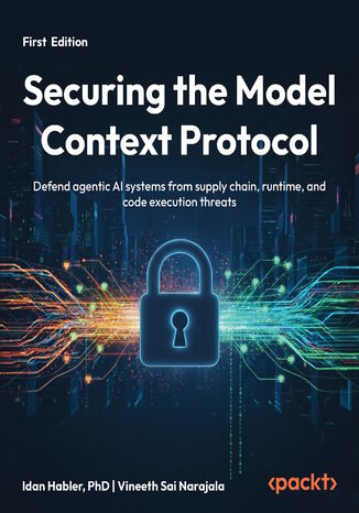 Okładka: Securing the Model Context Protocol. Defend agentic AI systems from supply chain, runtime, and code execution threats