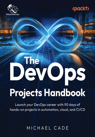 The DevOps Projects Handbook. Launch your DevOps career with 90 days of hands-on projects in automation, cloud, and CI/CD