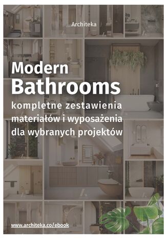Nowoczesna łazienka - przydatne rozwiązania. Katalog z zestawieniami materiałów i wyposażenia