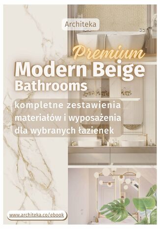 Nowoczesne łazienki premium - przydatne rozwiązania. Katalog z zestawieniami materiałów i wyposażenia