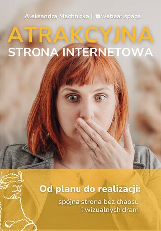 Atrakcyjna strona internetowa. Od planu do realizacji: spójna strona bez chaosu i wizualnych dram