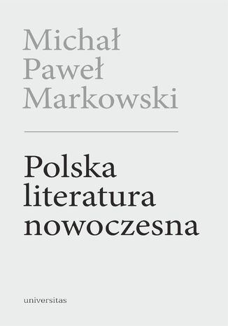 Polska literatura nowoczesna. Leśmian, Schulz, Witkacy (wyd. 2 posz.)