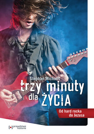 Okładka: Trzy minuty dla życia. Od hard rocka do Jezusa