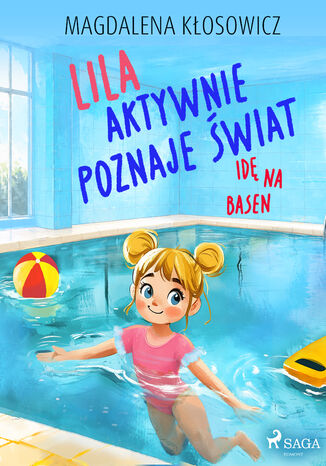 Lila aktywnie poznaje świat  Idę na basen