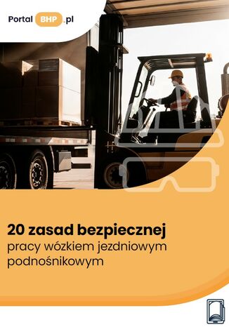 20 zasad bezpiecznej pracy wózkiem jezdniowym podnośnikowym