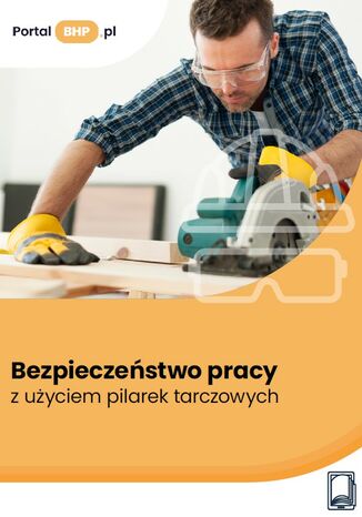Bezpieczeństwo pracy z użyciem pilarek tarczowych