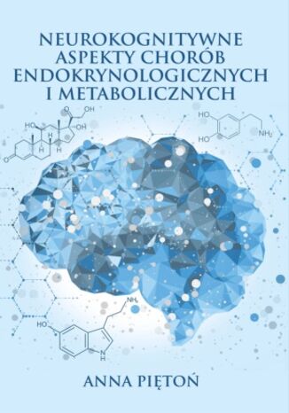 Neurokognitywne aspekty chorób endokrynologicznych i metabolicznych