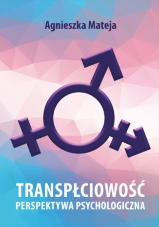 Transpłciowość. Perspektywa psychologiczna