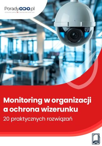 Monitoring w organizacji a ochrona wizerunku - 20 praktycznych rozwiązaniach