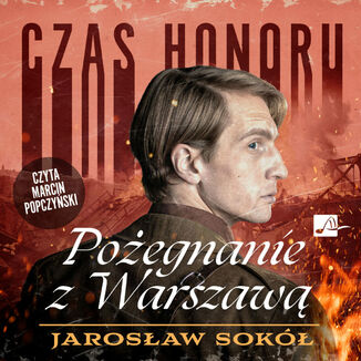 Czas honoru (#3). Czas honoru. Pożegnanie z Warszawą