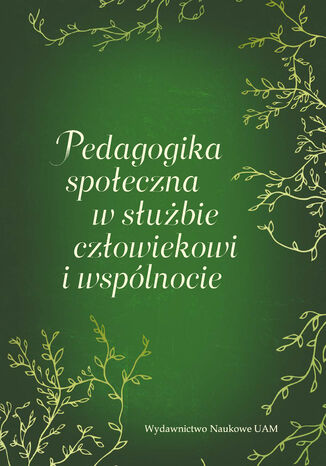 Pedagogika społeczna w służbie człowiekowi i wspólnocie