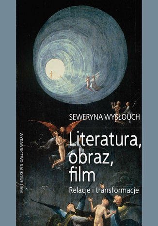 Literatura, obraz, film. Relacje i transformacje