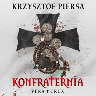 Konfraternia. Vera Crux - tom 1