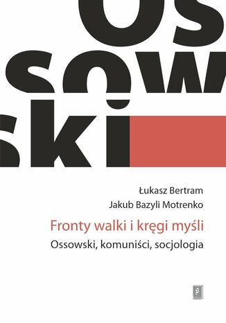 Fronty walki i kręgi myśli. Ossowski, komuniści, socjologia