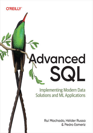 Okładka: Advanced SQL. Implementing Modern Data Solutions and ML Applications