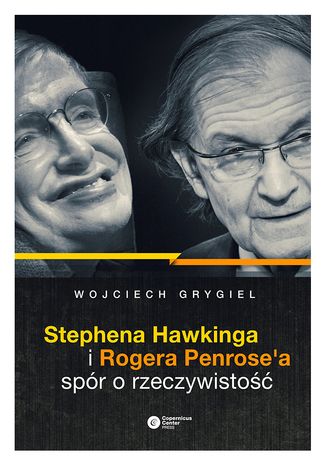 Okładka:Stephena Hawkinga i Rogera Penrose'a spór o rzeczywistość 