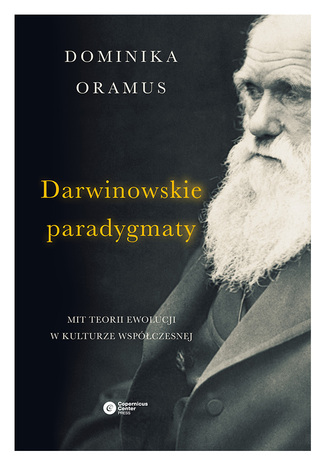 Darwinowskie paradygmaty. Mit teorii ewolucji w kulturze współczesnej
