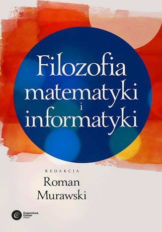 Filozofia matematyki i informatyki pod redakcją Romana Murawskiego - okładka książki