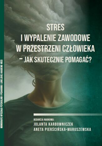 Stres i wypalenie zawodowe w przestrzeni człowieka - Jak skutecznie pomagać?