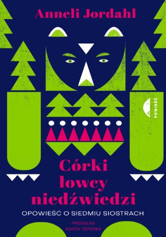 Córki łowcy niedźwiedzi. Opowieść o siedmiu siostrach