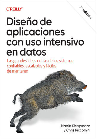 Okładka: Diseńo de aplicaciones con uso intensivo en datos (Spanish Edition). Las grandes ideas detrás de los sistemas confiables, escalables y mantenibles. 2nd Edition