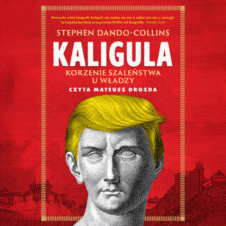 Kaligula. Korzenie szaleństwa u władzy