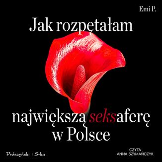 Jak rozpętałam największą seksaferę w Polsce