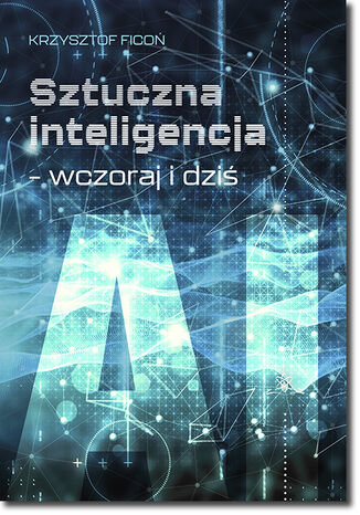Okładka: Sztuczna inteligencja - wczoraj i dziś