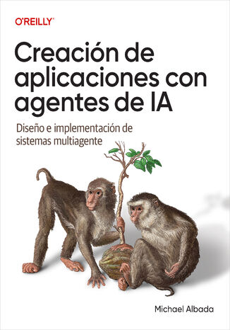 Okładka: Creación de aplicaciones con agentes de IA (Spanish Edition). Diseńo e implementación de sistemas multiagente