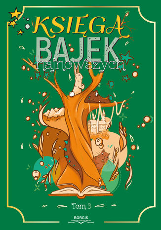 Księga bajek najnowszych, tom 3