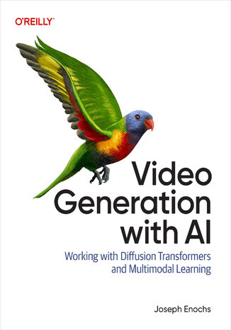 Okładka: Video Generation with AI. Working with Diffusion Transformers and Multimodal Learning