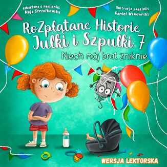 Niech mój brat zniknie! Rozplątane Historie Julki i Szpulki, część 7. wersja lektorska