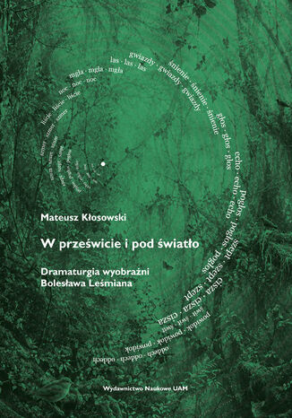 W prześwicie i pod światło. Dramaturgia wyobraźni Bolesława Leśmiana