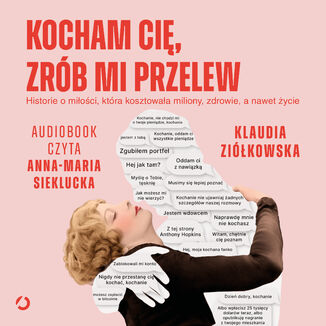 Kocham cię, zrób mi przelew. Historie o miłości, która kosztowała miliony, zdrowie, a nawet życie