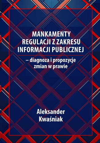Mankamenty regulacji z zakresu informacji publicznej - diagnoza i propozycje zmian w prawie